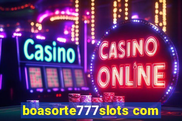 boasorte777slots com